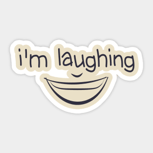 I'm Laughing Funny Quote with Smiling Face Sticker